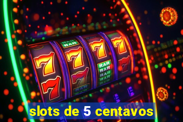 slots de 5 centavos